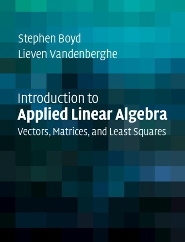 [object Object] «Introduction to Applied Linear Algebra: Vectors, Matrices, and Least Squares», автор Стівен Бойд - фото №1