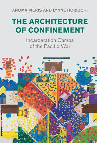 Бумажная книга «The Architecture of Confinement: Incarceration Camps of the Pacific War», автор Анома Пиерис - фото №1