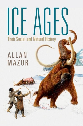 Бумажная книга «Ice Ages: Their Social and Natural History», автор Аллан Мазур - фото №1