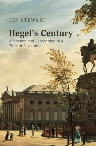 Бумажная книга «Hegel's Century: Alienation and Recognition in a Time of Revolution», автор Йон Стюарт - фото №1