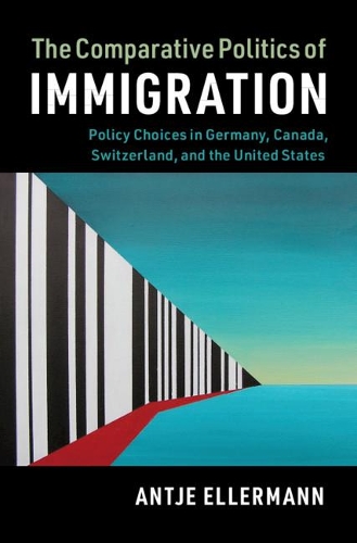 Бумажная книга «The Comparative Politics of Immigration: Policy Choices in Germany, Canada, Switzerland, and the United States», автор Антье Эллерманн - фото №1