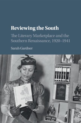 Бумажная книга «Reviewing the South: The Literary Marketplace and the Southern Renaissance, 1920–1941», автор Сара Гарднер - фото №1