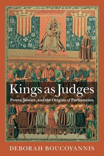 Бумажная книга «Kings as Judges: Power, Justice, and the Origins of Parliaments», автор Дебора Букояннис - фото №1