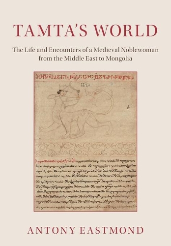 Бумажная книга «Tamta's World: The Life and Encounters of a Medieval Noblewoman from the Middle East to Mongolia», автор Энтони Истмонд - фото №1