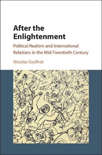 Бумажная книга «After the Enlightenment: Political Realism and International Relations in the Mid-Twentieth Century», автор Николя Гильот - фото №1