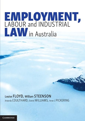 Бумажная книга «Employment, Labour and Industrial Law in Australia», авторов Аманда Култхард, Энн К. Пикеринг, Дэниел Уильямс - фото №1