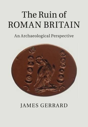 Паперова книга «The Ruin of Roman Britain: An Archaeological Perspective», автор Джеймс Джеррард - фото №1