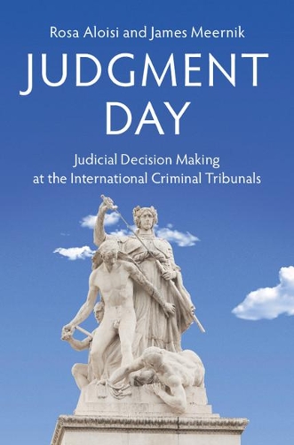 Паперова книга «Judgment Day: Judicial Decision Making at the International Criminal Tribunals», авторів Джеймс Меернік, Роза Алоізі - фото №1