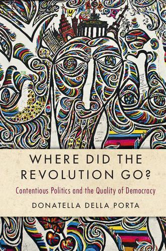 Бумажная книга «Where Did the Revolution Go?: Contentious Politics and the Quality of Democracy», автор Донателла Делла Порта - фото №1