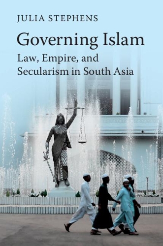 Бумажная книга «Governing Islam: Law, Empire, and Secularism in Modern South Asia», автор Джулия Стивенс - фото №1