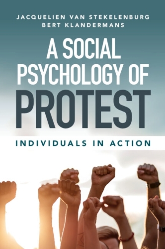 Бумажная книга «A Social Psychology of Protest: Individuals in Action», авторов Берт Кландерманс, Жаклин ван Стекеленбург - фото №1
