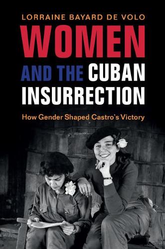 Бумажная книга «Women and the Cuban Insurrection: How Gender Shaped Castro's Victory», автор Лоррейн Байярд де Воло - фото №1