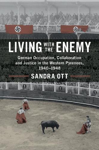 Бумажная книга «Living with the Enemy: German Occupation, Collaboration and Justice in the Western Pyrenees, 1940–1948», автор Сандра Отт - фото №1