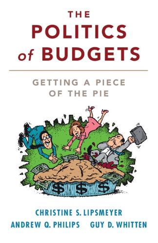 [object Object] «The Politics of Budgets: Getting a Piece of the Pie», авторів Ендрю К. Філіпс, Крістін С. Ліпсмайєр, Гай Д. Віттен - фото №1