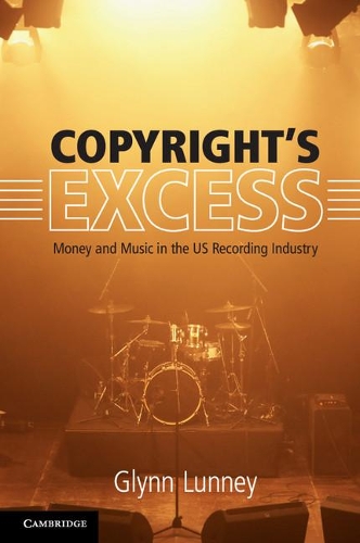 Бумажная книга «Copyright's Excess: Money and Music in the US Recording Industry», автор Глинн Лунни - фото №1