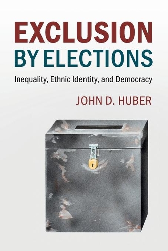 Бумажная книга «Exclusion by Elections: Inequality, Ethnic Identity, and Democracy», автор Джон Д. Хубер - фото №1