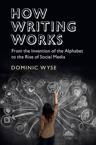 Бумажная книга «How Writing Works: From the Invention of the Alphabet to the Rise of Social Media», автор Доминик Уайз - фото №1