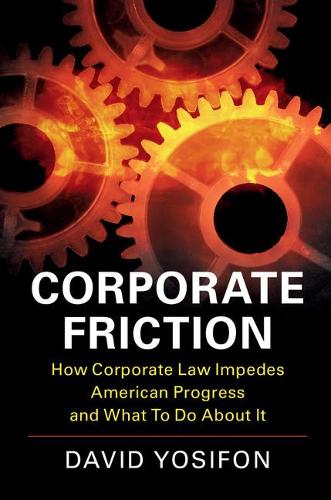 Бумажная книга «Corporate Friction: How Corporate Law Impedes American Progress and What to Do about It», автор Дэвид Йосифон - фото №1