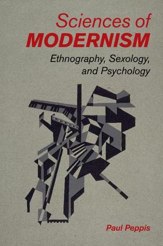 Бумажная книга «Sciences of Modernism: Ethnography, Sexology, and Psychology», автор Пол Пеппис - фото №1