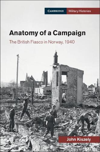 Бумажная книга «Anatomy of a Campaign: The British Fiasco in Norway, 1940», автор Джон Кизели - фото №1