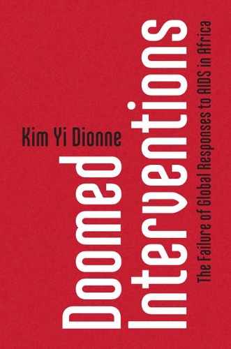 Бумажная книга «Doomed Interventions: The Failure of Global Responses to AIDS in Africa», автор Ким Йи Дионн - фото №1