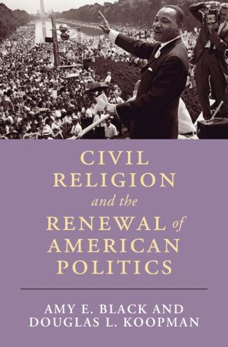 Бумажная книга «Civil Religion and the Renewal of American Politics», авторов Эми Э. Блэк, Дуглас Л. Купман - фото №1
