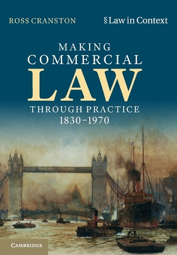 Бумажная книга «Making Commercial Law Through Practice 1830–1970», автор Росс Крэнстон - фото №1