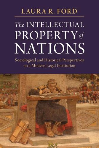 Бумажная книга «The Intellectual Property of Nations: Sociological and Historical Perspectives on a Modern Legal Institution», автор Лаура Р. Форд - фото №1