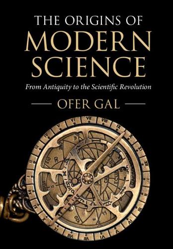 Бумажная книга «The Origins of Modern Science: From Antiquity to the Scientific Revolution», автор Офер Галь - фото №1