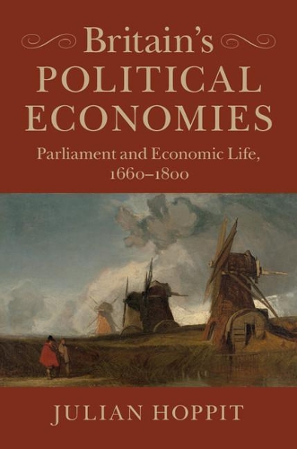 Бумажная книга «Britain's Political Economies: Parliament and Economic Life, 1660–1800», автор Джулиан Хоппит - фото №1