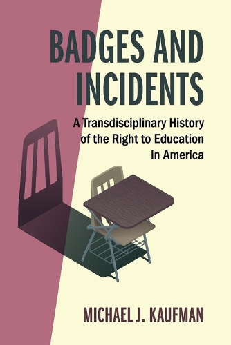 Бумажная книга «Badges and Incidents: A Transdisciplinary History of the Right to Education in America», автор Майкл Дж. Кауфман - фото №1