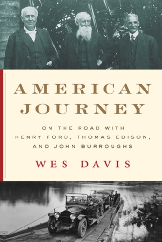 Бумажная книга «American Journey: On the Road with Henry Ford, Thomas Edison, and John Burroughs», автор Уэс Дейвис - фото №1