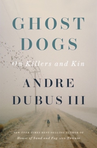 Бумажная книга «Ghost Dogs: On Killers and Kin», автор Андре Дюбюс - фото №1