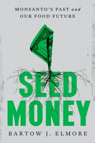 Бумажная книга «Seed Money: Monsanto's Past and Our Food Future», автор Бартоу Дж. Элмор - фото №1