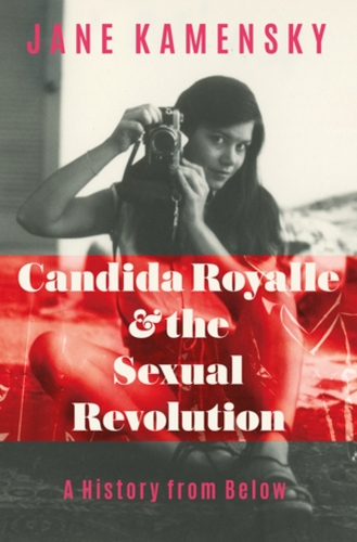 Паперова книга «Candida Royalle and the Sexual Revolution: A History from Below», автор Джейн Каменський - фото №1
