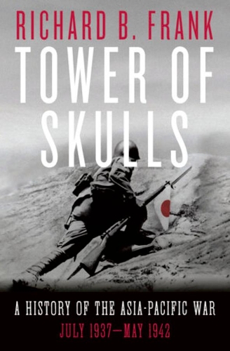 Бумажная книга «Tower of Skulls: A History of the Asia-Pacific War: July 1937-May 1942», автор Ричард Б. Фрэнк - фото №1