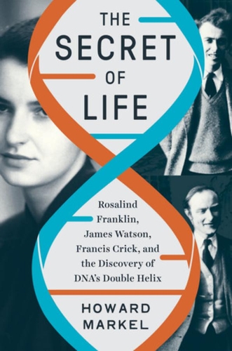 Paper book «The Secret of Life: Rosalind Franklin, James Watson, Francis Crick, and the Discovery of DNA's Double Helix», author Howard Markel - фото №1