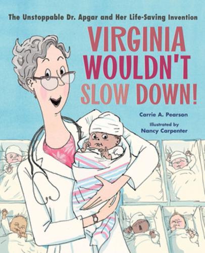 Бумажная книга «Virginia Wouldn't Slow Down!: The Unstoppable Dr. Apgar and Her Life-Saving Invention», автор Кэрри А. Пирсон - фото №1