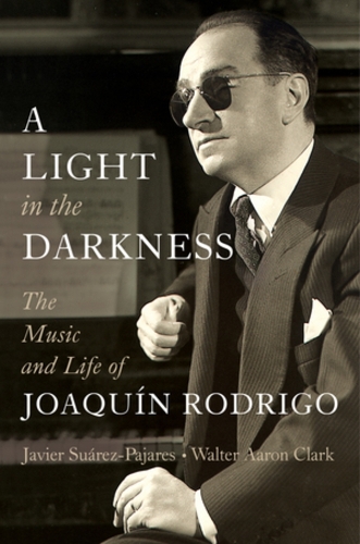Бумажная книга «A Light in the Darkness: The Music and Life of Joaquín Rodrigo», автор Хавьер Суарес-Пахарес - фото №1