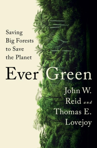 Бумажная книга «Ever Green: Saving Big Forests to Save the Planet», авторов Джон В. Рид, Томас Э. Лавджой - фото №1