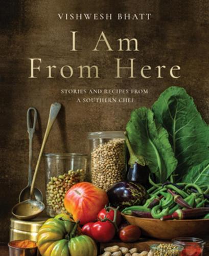 Бумажная книга «I Am From Here: Stories and Recipes from a Southern Chef», автор Вишвеш Бхатт - фото №1
