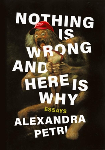 Бумажная книга «Nothing Is Wrong and Here Is Why: Essays», автор Александра Петри - фото №1