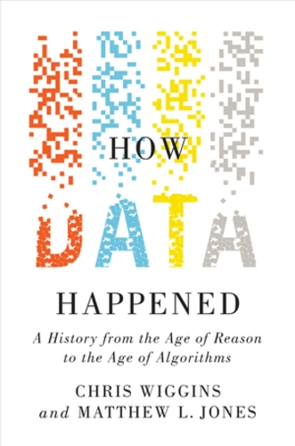 Бумажная книга «How Data Happened: A History from the Age of Reason to the Age of Algorithms», авторов Крис Виггинс, Мэтью Л. Джонс - фото №1