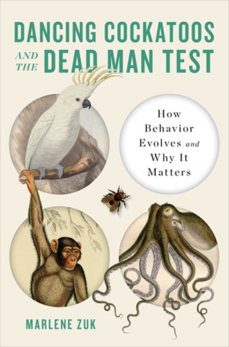 Паперова книга «Dancing Cockatoos and the Dead Man Test: How Behavior Evolves and Why It Matters», автор Марлен Зук - фото №1