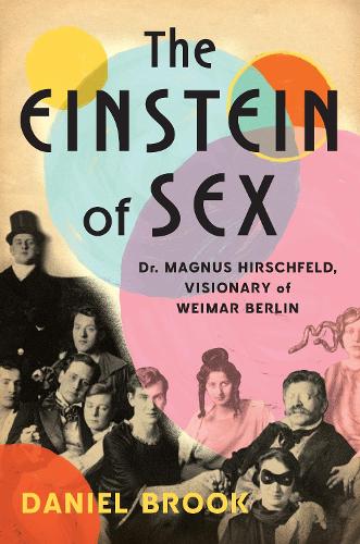 Бумажная книга «The Einstein of Sex: Dr. Magnus Hirschfeld, Visionary of Weimar Berlin», автор Дэниэл Брук - фото №1