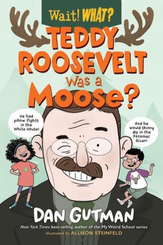 Бумажная книга «Teddy Roosevelt Was a Moose?», автор Дэн Гатмен - фото №1