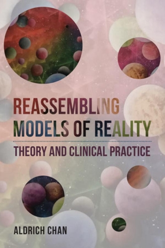 Бумажная книга «Reassembling Models of Reality: Theory and Clinical Practice», автор Олдрич Чан - фото №1