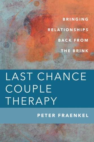 Паперова книга «Last Chance Couple Therapy: Bringing Relationships Back from the Brink», автор Пітер Френкель - фото №1