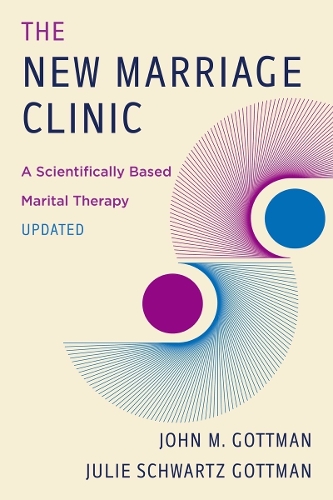 Бумажная книга «The New Marriage Clinic: A Scientifically Based Marital Therapy Updated», авторов Джон М. Готтман, Джули Шварц Готтман - фото №1