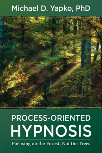 Бумажная книга «Process-Oriented Hypnosis: Focusing on the Forest, Not the Trees», автор Майкл Д. Япко - фото №1